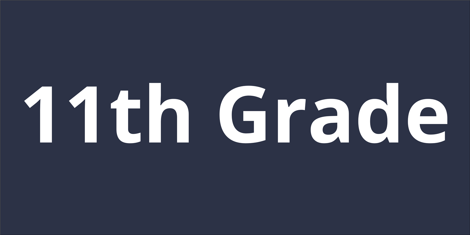 Text that reads: "11th Grade."